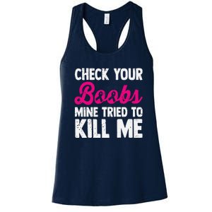 Check Your Boobs Mine Tried To Kill Me Women's Racerback Tank