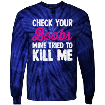 Check Your Boobs Mine Tried To Kill Me Tie-Dye Long Sleeve Shirt