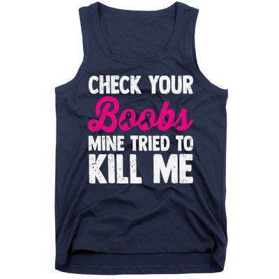 Check Your Boobs Mine Tried To Kill Me Tank Top