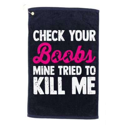 Check Your Boobs Mine Tried To Kill Me Golf Towel