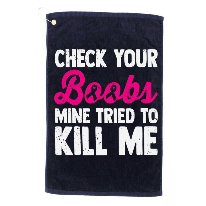 Check Your Boobs Mine Tried To Kill Me Golf Towel