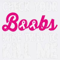 Check Your Boobs Mine Tried To Kill Me Garment-Dyed Sweatshirt