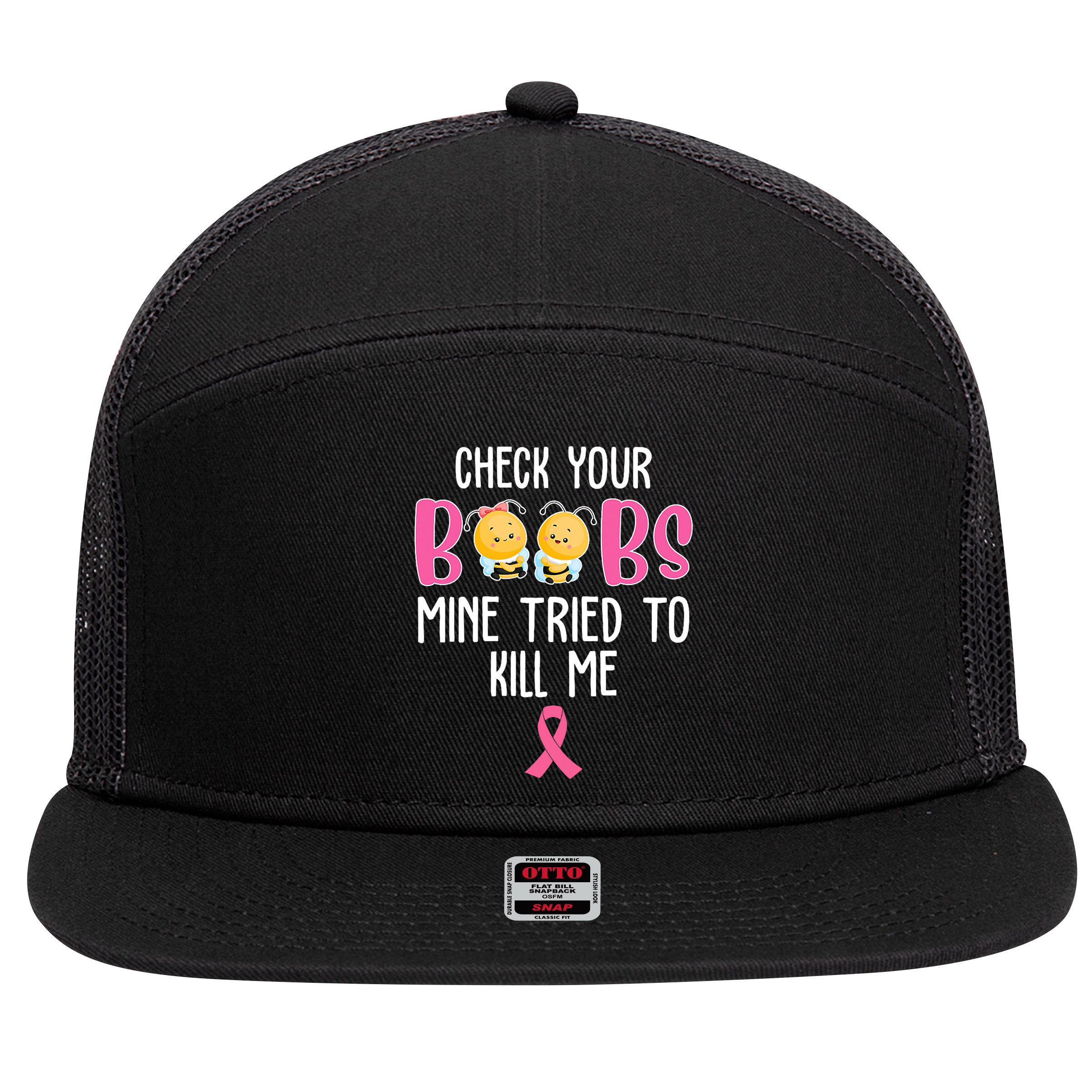 Check Your Boobs Mine Tried To Kill Me Breast Cancer 7 Panel Mesh Trucker Snapback Hat