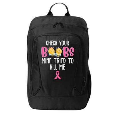 Check Your Boobs Mine Tried To Kill Me Breast Cancer City Backpack
