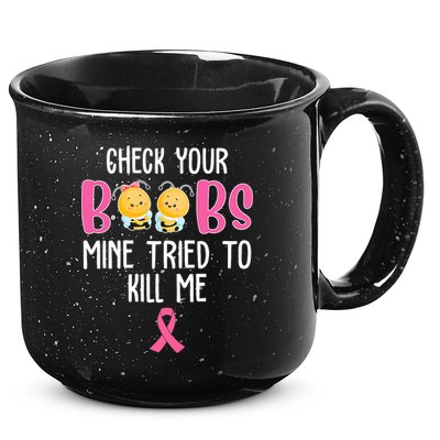 Check Your Boobs Mine Tried To Kill Me Breast Cancer 15oz Campfire Ceramic Mug