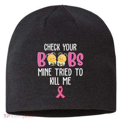 Check Your Boobs Mine Tried To Kill Me Breast Cancer Sustainable Beanie