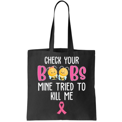 Check Your Boobs Mine Tried To Kill Me Breast Cancer Bag