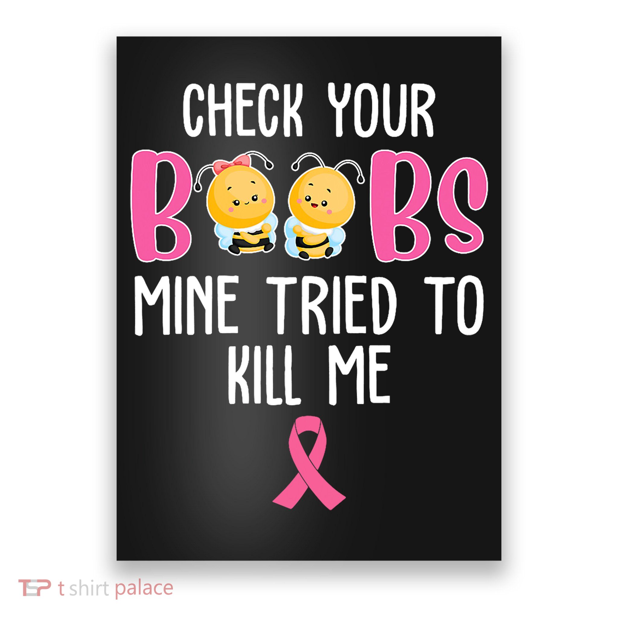 Check Your Boobs Mine Tried To Kill Me Breast Cancer Poster