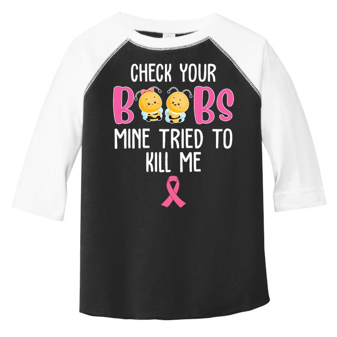 Check Your Boobs Mine Tried To Kill Me Breast Cancer Toddler Fine Jersey T-Shirt