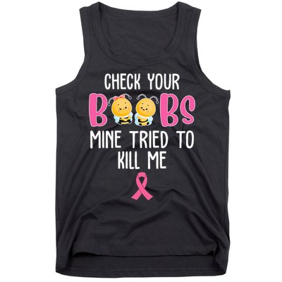 Check Your Boobs Mine Tried To Kill Me Breast Cancer Tank Top