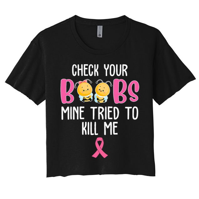 Check Your Boobs Mine Tried To Kill Me Breast Cancer Crop Top