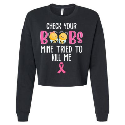 Check Your Boobs Mine Tried To Kill Me Breast Cancer Cropped Pullover Crew