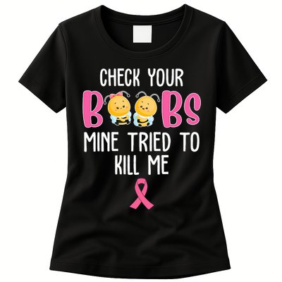 Check Your Boobs Mine Tried To Kill Me Breast Cancer Womens T-Shirt