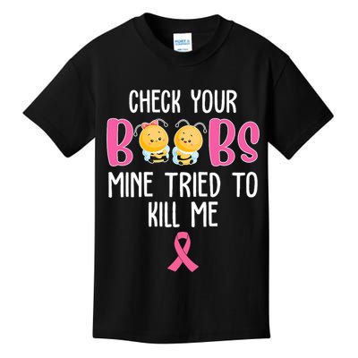 Check Your Boobs Mine Tried To Kill Me Breast Cancer Kids T-Shirt