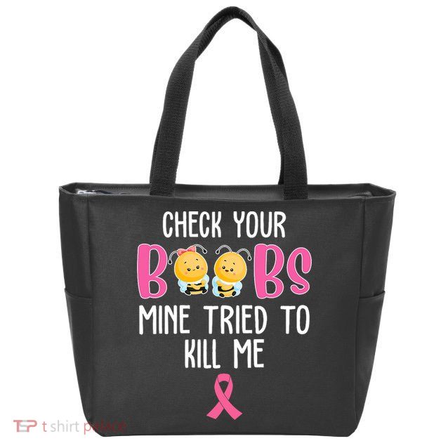 Check Your Boobs Mine Tried To Kill Me Breast Cancer Zip Tote Bag