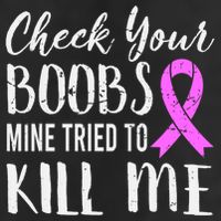 Check Your Boobs Mine Tried To Kill Me Breast Cancer Gift 7 Panel Mesh Trucker Snapback Hat