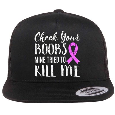 Check Your Boobs Mine Tried To Kill Me Breast Cancer Gift Flatbill Hat