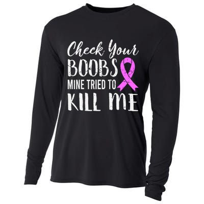 Check Your Boobs Mine Tried To Kill Me Breast Cancer Gift Cooling Performance Long Sleeve Crew