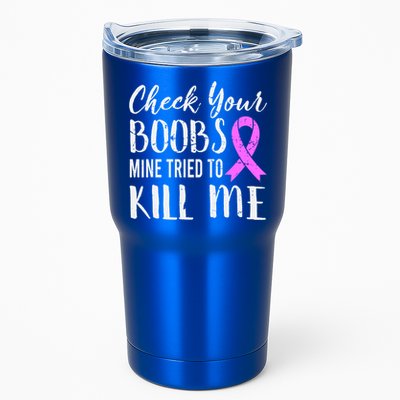 Check Your Boobs Mine Tried To Kill Me Breast Cancer Gift Tumbler