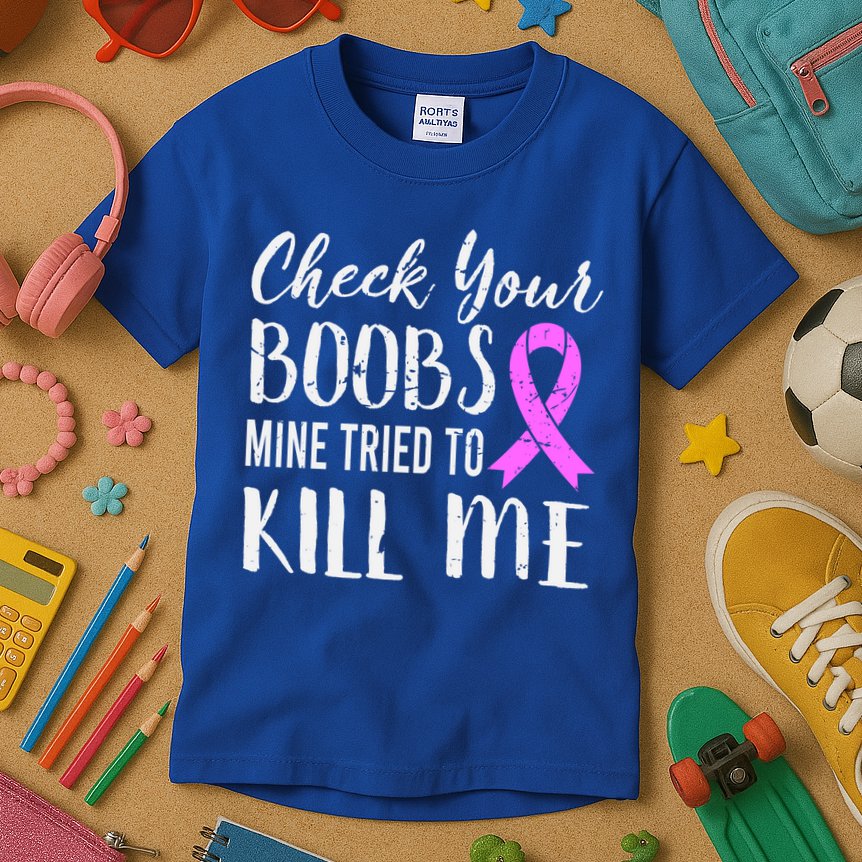 Check Your Boobs Mine Tried To Kill Me Breast Cancer Gift Kids T-Shirt
