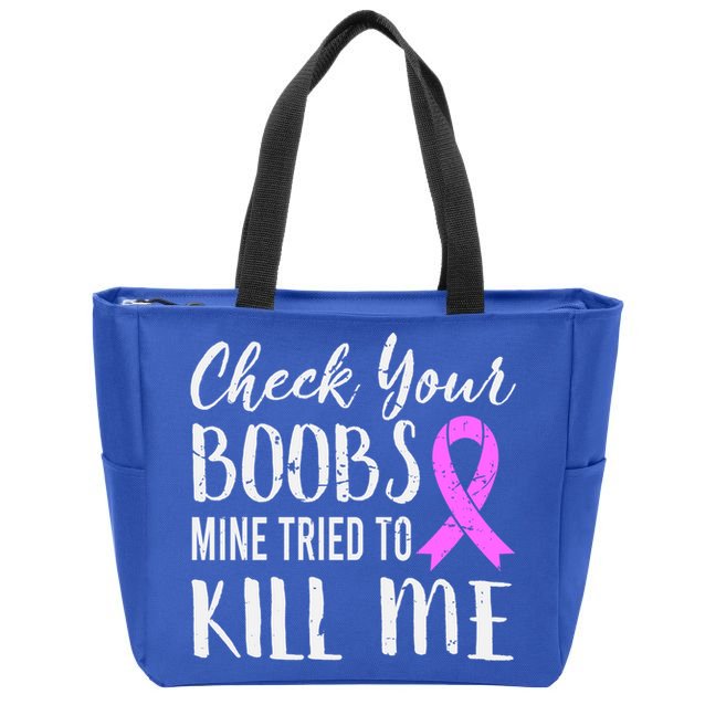 Check Your Boobs Mine Tried To Kill Me Breast Cancer Gift Zip Tote Bag