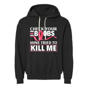 Check Your Boobs Mine Tried To Kill Me Breast Cancer Warrior Design Garment-Dyed Fleece Hoodie