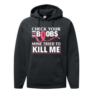 Check Your Boobs Mine Tried To Kill Me Breast Cancer Warrior Design Performance Fleece Hoodie