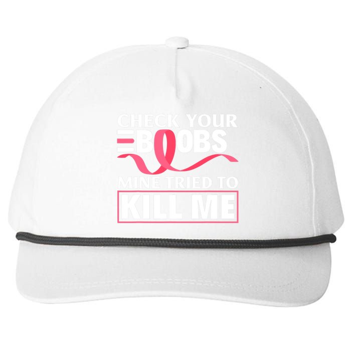 Check Your Boobs Mine Tried To Kill Me Breast Cancer Warrior Design Snapback Five-Panel Rope Hat