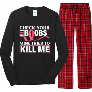 Check Your Boobs Mine Tried To Kill Me Breast Cancer Warrior Design Long Sleeve Pajama Set