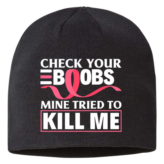 Check Your Boobs Mine Tried To Kill Me Breast Cancer Warrior Design Sustainable Beanie