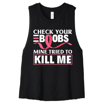 Check Your Boobs Mine Tried To Kill Me Breast Cancer Warrior Design Women's Racerback Cropped Tank