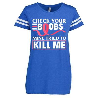 Check Your Boobs Mine Tried To Kill Me Breast Cancer Warrior Design Enza Ladies Jersey Football T-Shirt