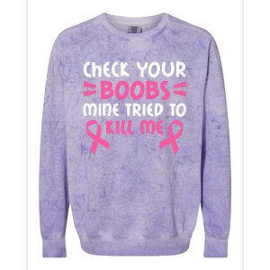 Check Your Boobs Mine Tried To Kill Me Pink Ribbon Colorblast Crewneck Sweatshirt