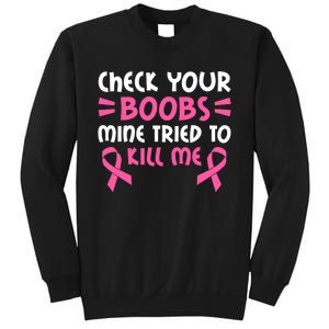 Check Your Boobs Mine Tried To Kill Me Pink Ribbon Sweatshirt