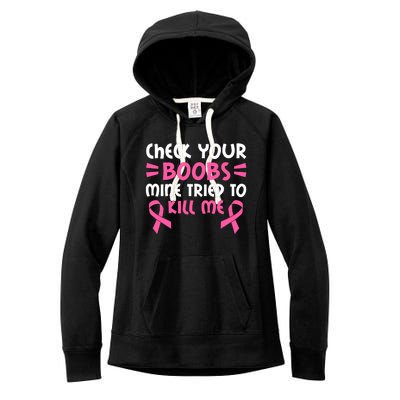 Check Your Boobs Mine Tried To Kill Me Pink Ribbon Women's Fleece Hoodie