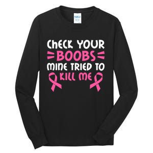 Check Your Boobs Mine Tried To Kill Me Pink Ribbon Tall Long Sleeve T-Shirt