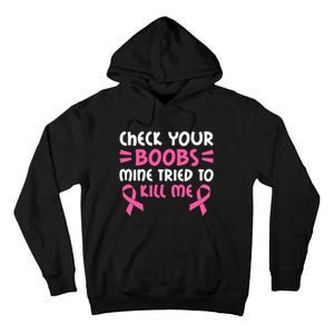 Check Your Boobs Mine Tried To Kill Me Pink Ribbon Tall Hoodie