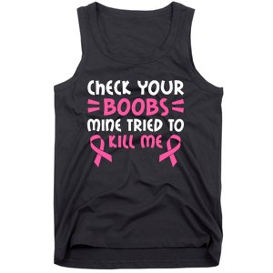 Check Your Boobs Mine Tried To Kill Me Pink Ribbon Tank Top