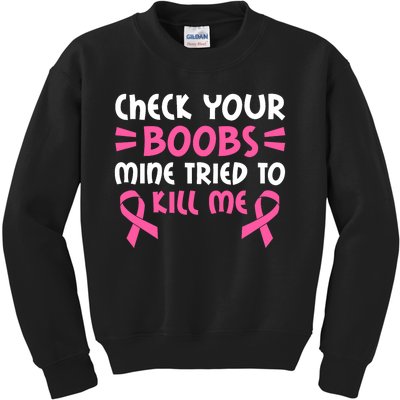 Check Your Boobs Mine Tried To Kill Me Pink Ribbon Kids Sweatshirt