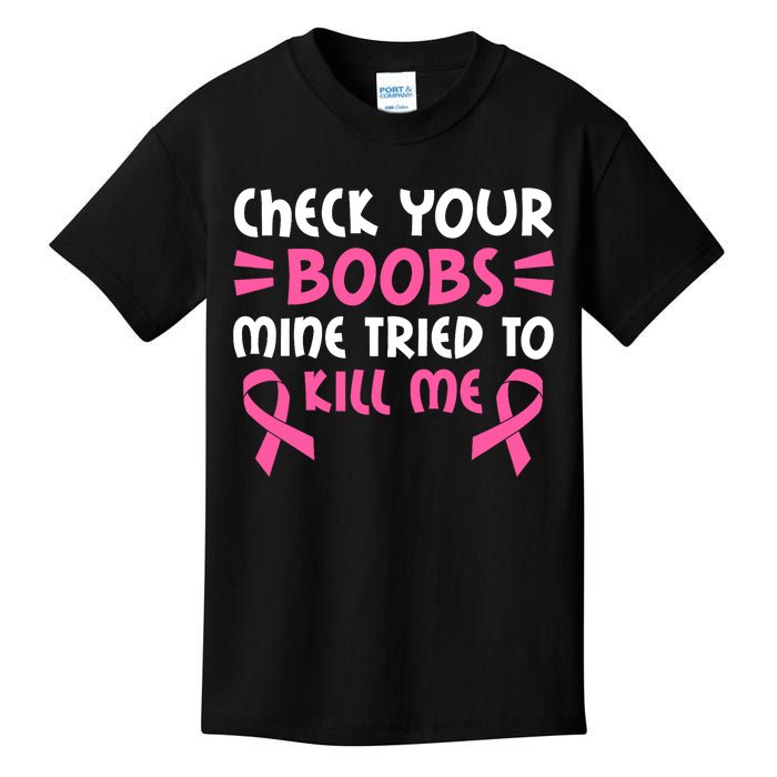 Check Your Boobs Mine Tried To Kill Me Pink Ribbon Kids T-Shirt