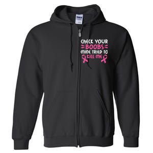 Check Your Boobs Mine Tried To Kill Me Pink Ribbon Full Zip Hoodie