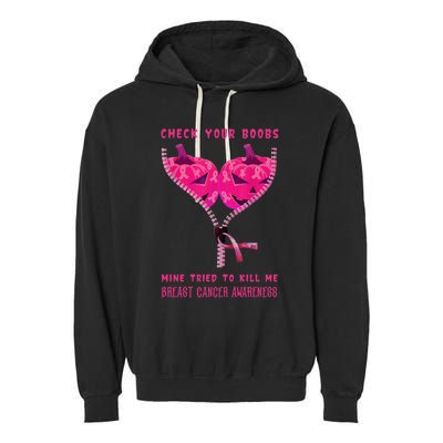 Check Your Boobs Mine Tried To Kill Me Breast Cancer Awareness Garment-Dyed Fleece Hoodie