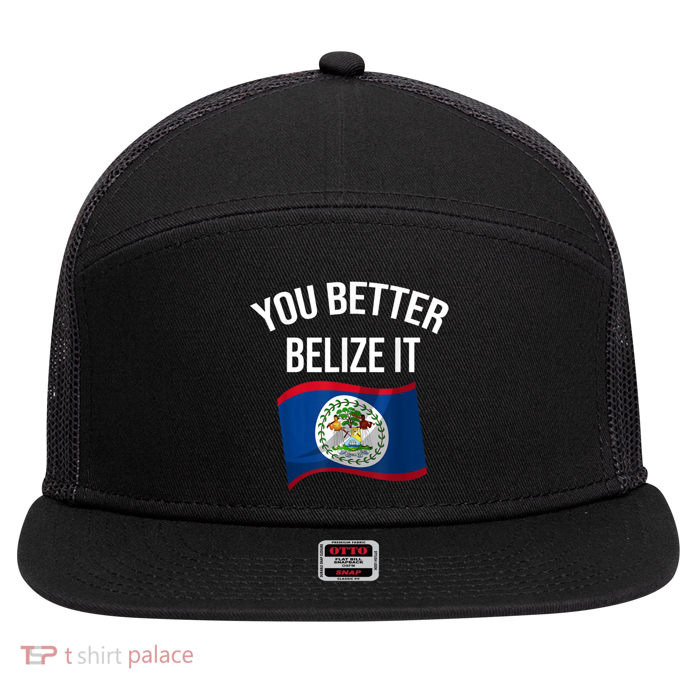 Cute You Better Belize It 7 Panel Mesh Trucker Snapback Hat
