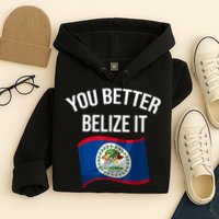 Cute You Better Belize It Hoodie
