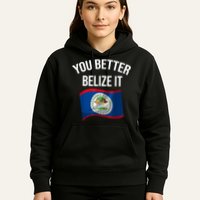 Cute You Better Belize It Hoodie