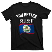 Cute You Better Belize It T-Shirt