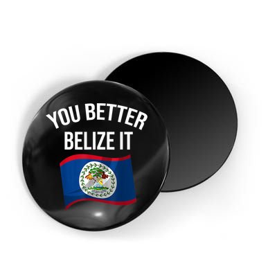 Cute You Better Belize It Magnet