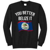 Cute You Better Belize It Tall Sweatshirt