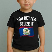 Cute You Better Belize It Toddler T-Shirt