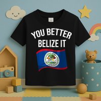 Cute You Better Belize It Toddler T-Shirt